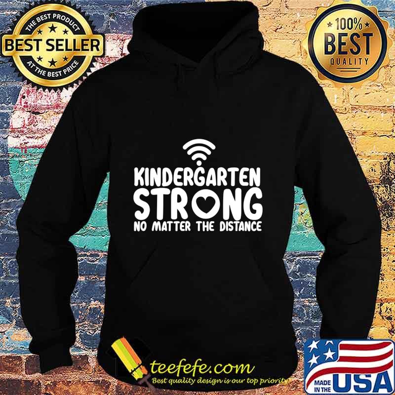 Kindergarten strong no matter wifi the distance s Hoodie Kindergarten strong no matter wifi the distance s Hoodie