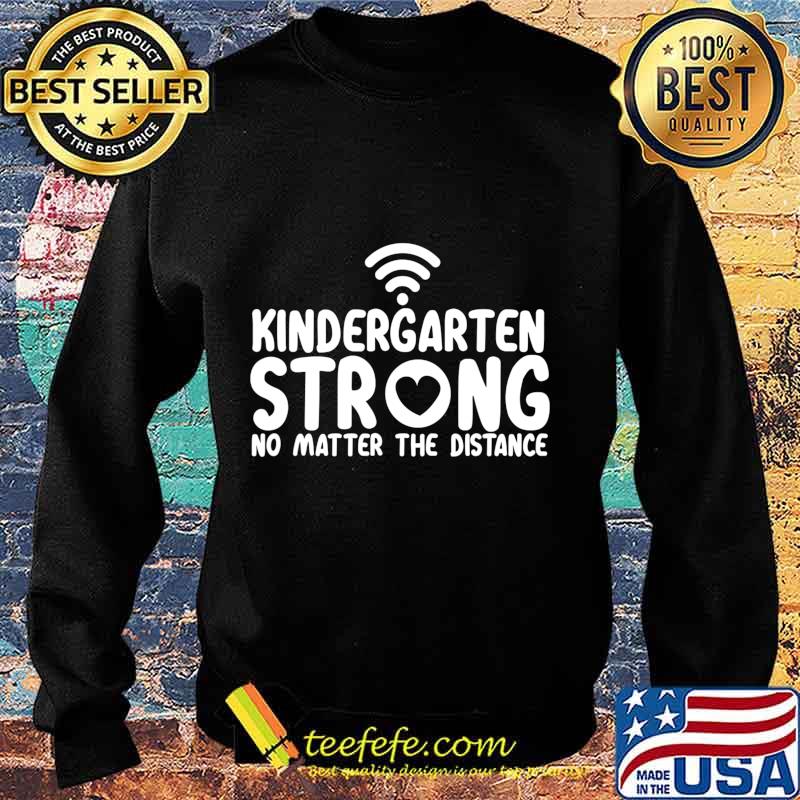 Kindergarten strong no matter wifi the distance s Sweater Kindergarten strong no matter wifi the distance s Sweater