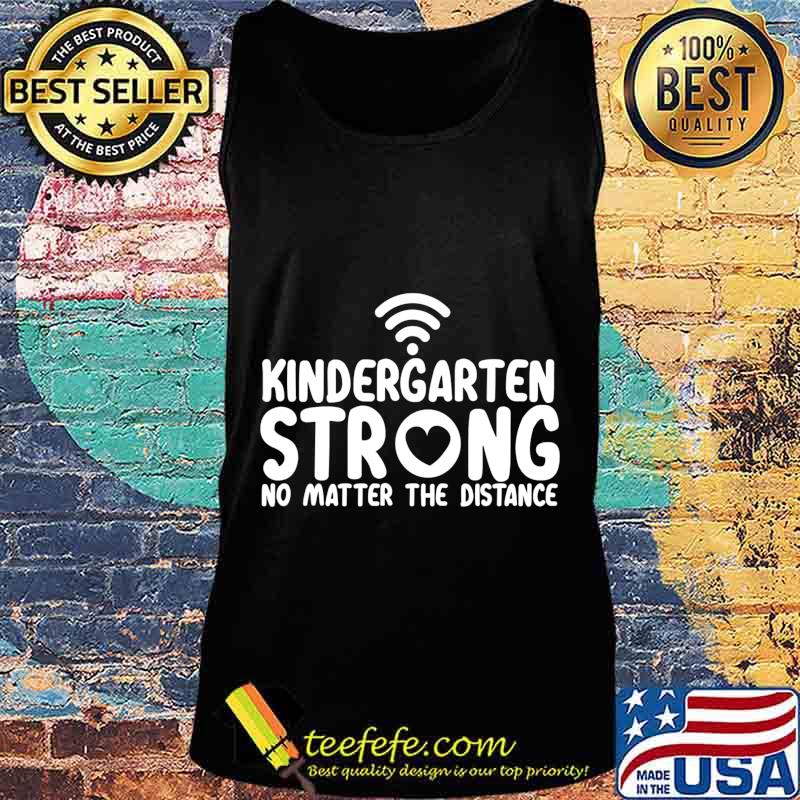 Kindergarten strong no matter wifi the distance s Tank top Kindergarten strong no matter wifi the distance s Tank top