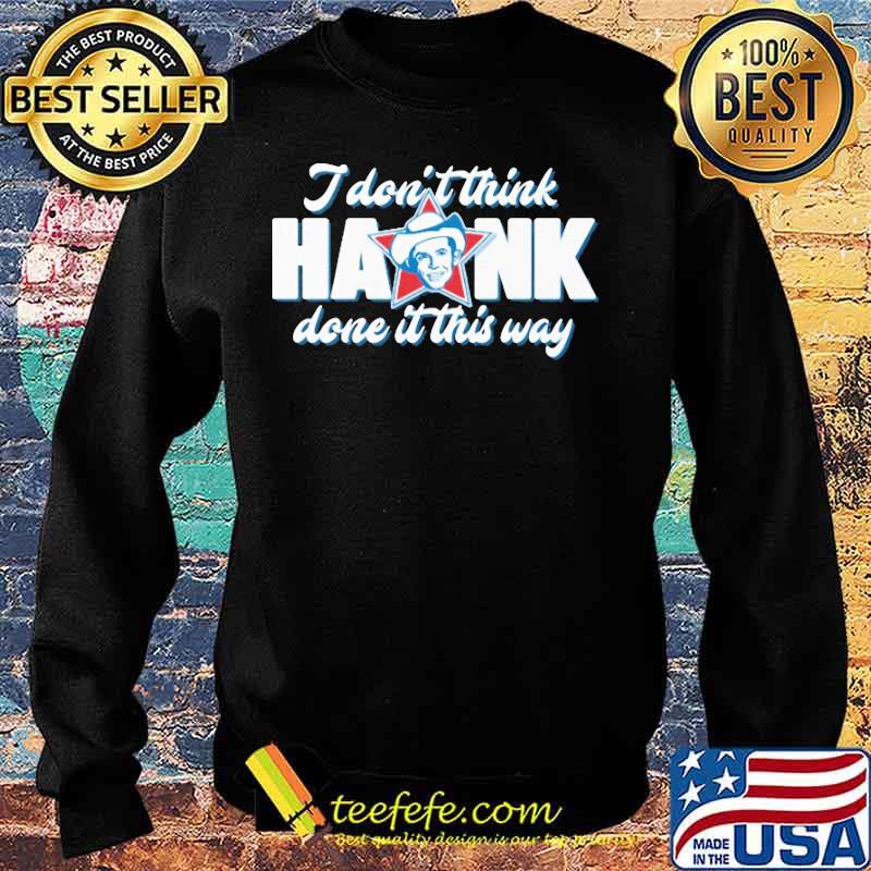 King Haram I Don’t Think Hank Done It This Way s Sweater King Haram I Don’t Think Hank Done It This Way s Sweater