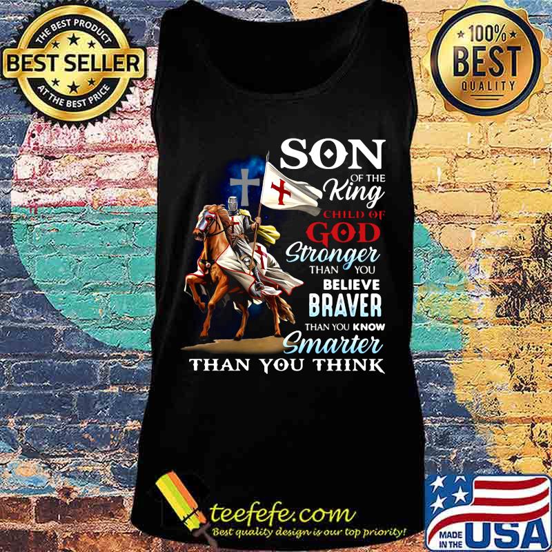 Knight armor riding horse son of the king child of god stronger than you believe braver than you know smarter than you think s Tank top Knight armor riding horse son of the king child of god stronger than you believe braver than you know smarter than you think s Tank top
