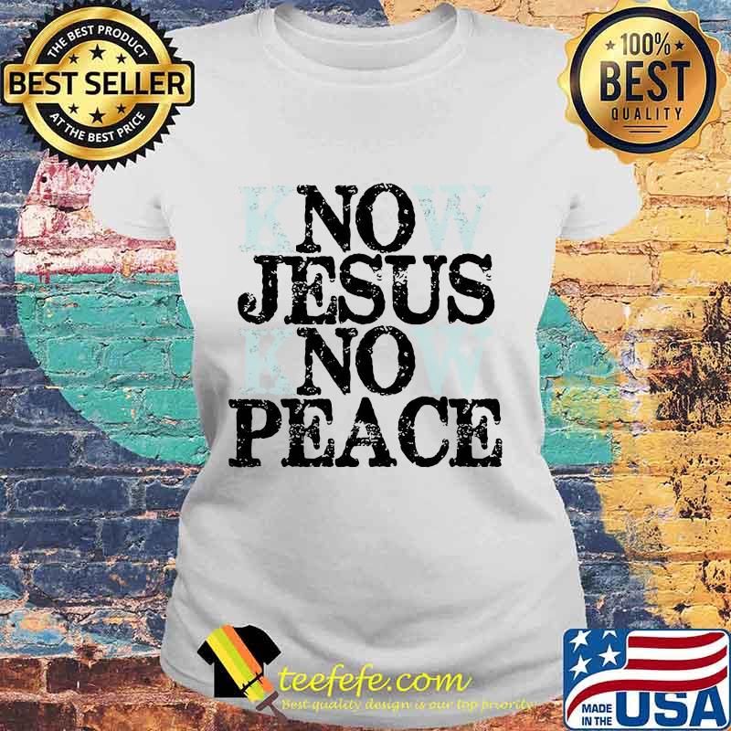 Know jesus know peace 2020 s Laides tee Know jesus know peace 2020 s Laides tee