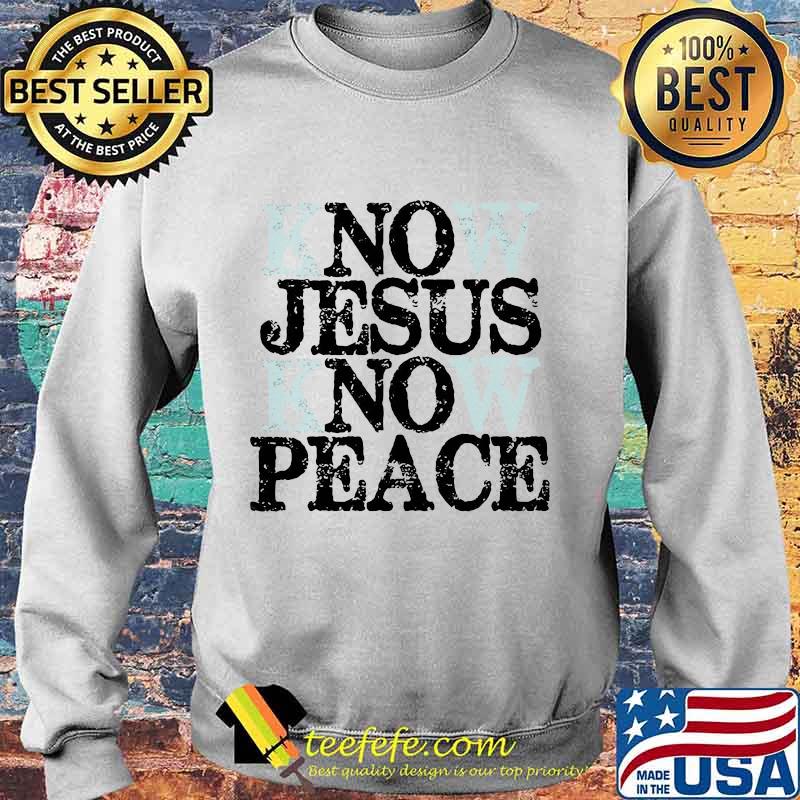 Know jesus know peace 2020 s Sweater Know jesus know peace 2020 s Sweater