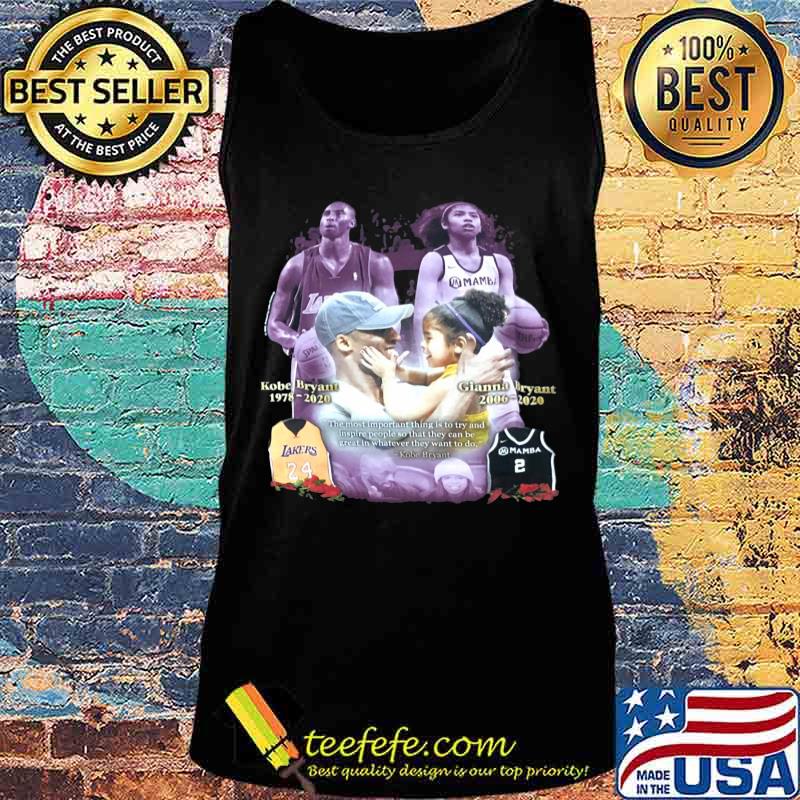 Kobe bryant 1978 2020 gianna bryant 2006 2020 the most important thing is to try and inspire people so that they can be great whatever they want to do s Tank top Kobe bryant 1978 2020 gianna bryant 2006 2020 the most important thing is to try and inspire people so that they can be great whatever they want to do s Tank top