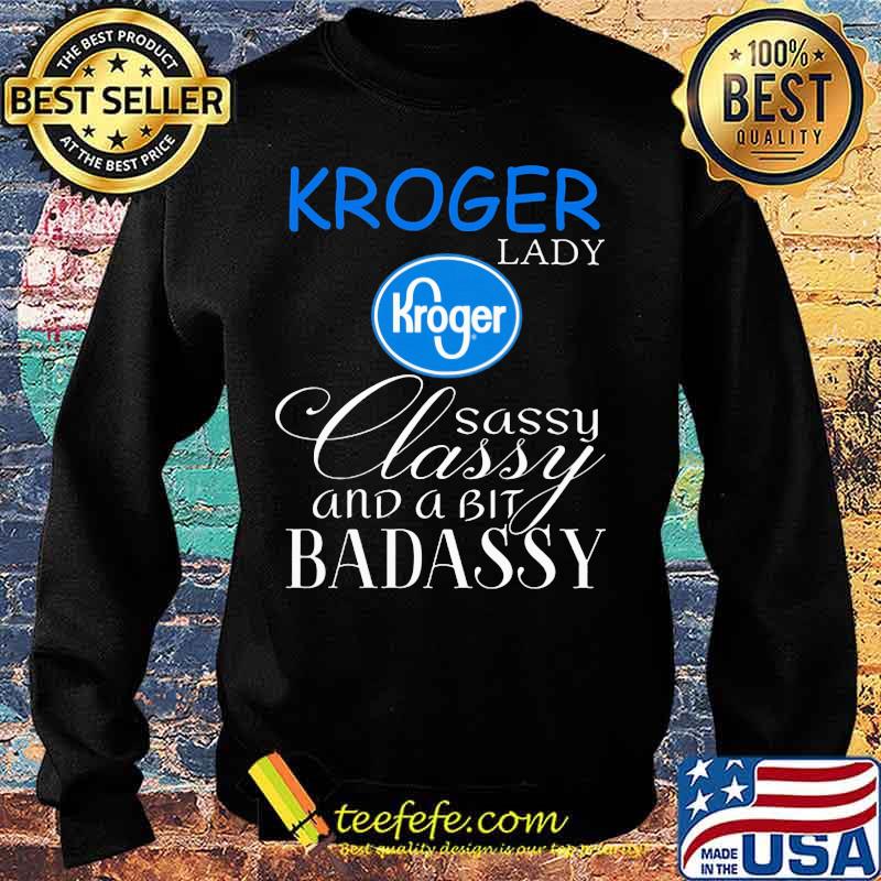 Kroger lady sassy classy and a bit badassy s Sweater Kroger lady sassy classy and a bit badassy s Sweater