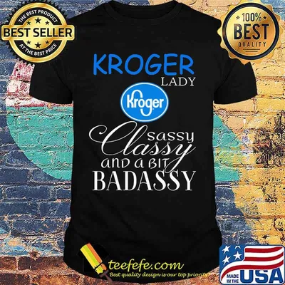 Kroger lady sassy classy and a bit badassy shirt