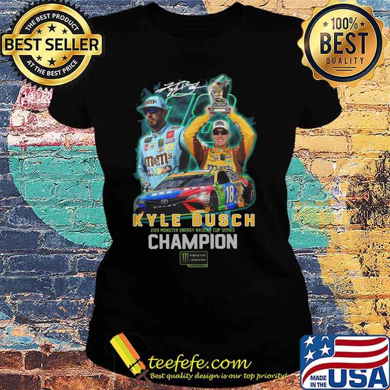 Kyle busch 2019 monster energy nascar cup series champion signature s Ladies tee Kyle busch 2019 monster energy nascar cup series champion signature s Ladies tee