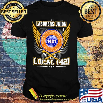 Laborers international union of north america local 1421 shirt