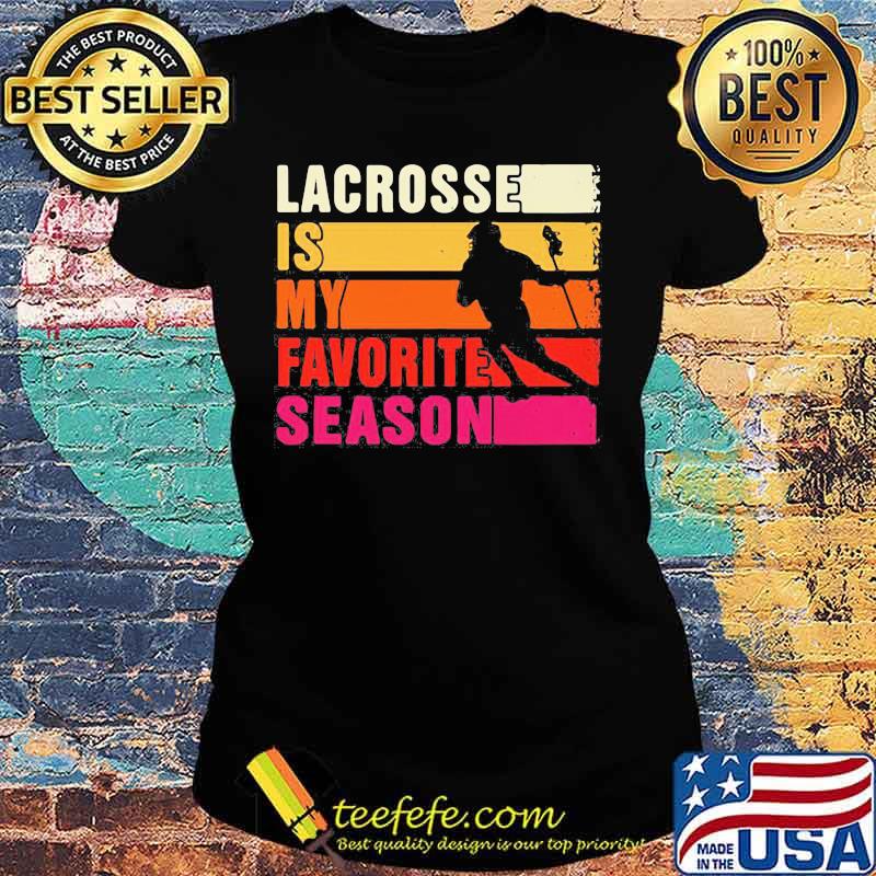 Lacrosse Is My Favorite Season Vintage Shirt Ladies tee Lacrosse Is My Favorite Season Vintage Shirt Ladies tee