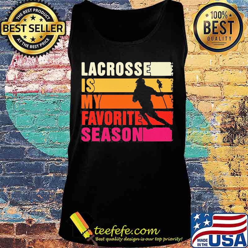 Lacrosse Is My Favorite Season Vintage Shirt Tank top Lacrosse Is My Favorite Season Vintage Shirt Tank top