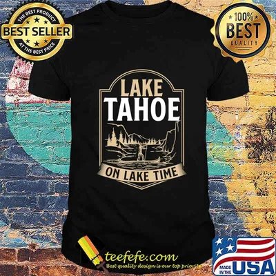 Lake Tahoe On Lake Time Life Christmas Gift For Men Women T-Shirt