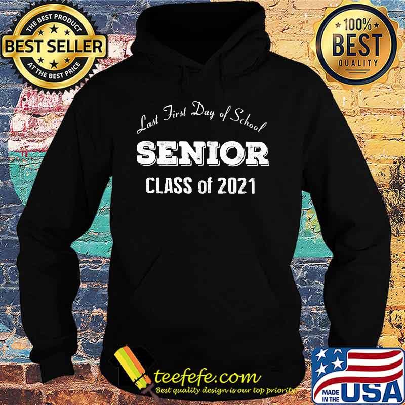 Last first day of school senior class of 2021 s Hoodie Last first day of school senior class of 2021 s Hoodie