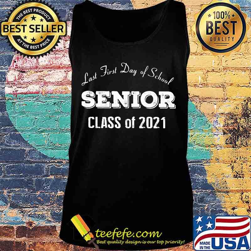 Last first day of school senior class of 2021 s Tank top Last first day of school senior class of 2021 s Tank top