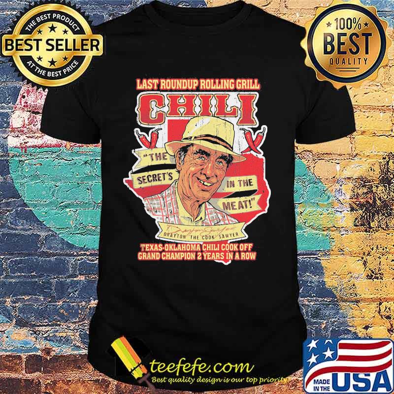 Last roundup rolling grill chili the secrets in the meat texas oklahoma chili cook off grand champion 2 years in a row shirt