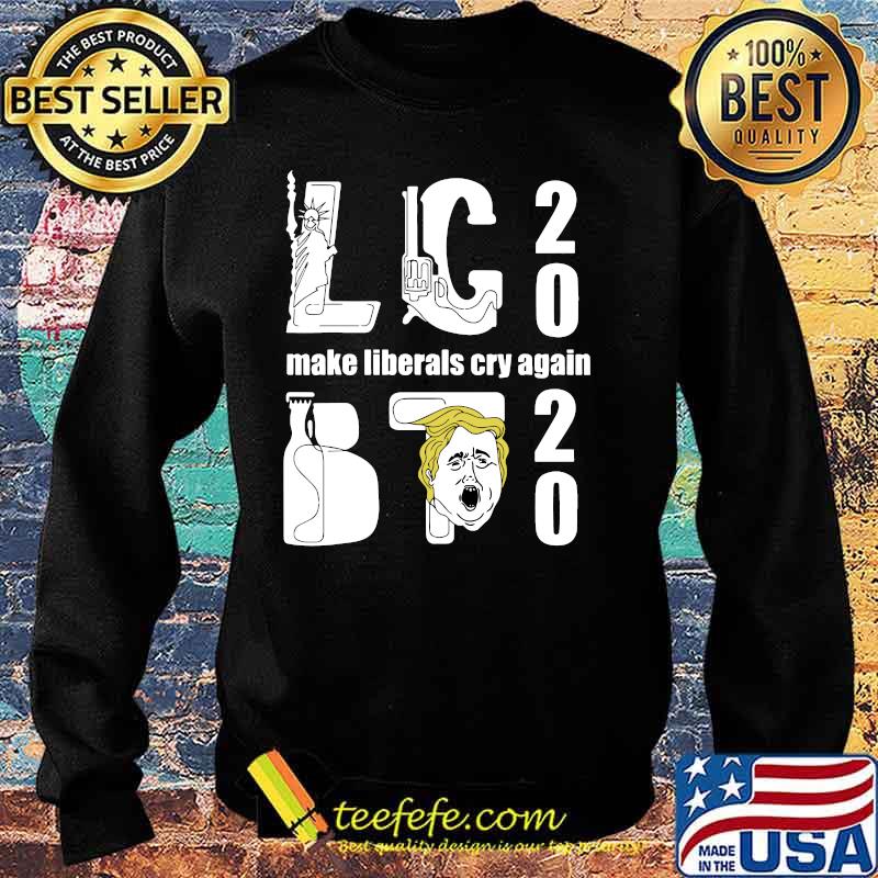 Lc trump 2020 make liberal cry again s Sweater Lc trump 2020 make liberal cry again s Sweater