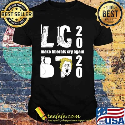Lc trump 2020 make liberal cry again shirt