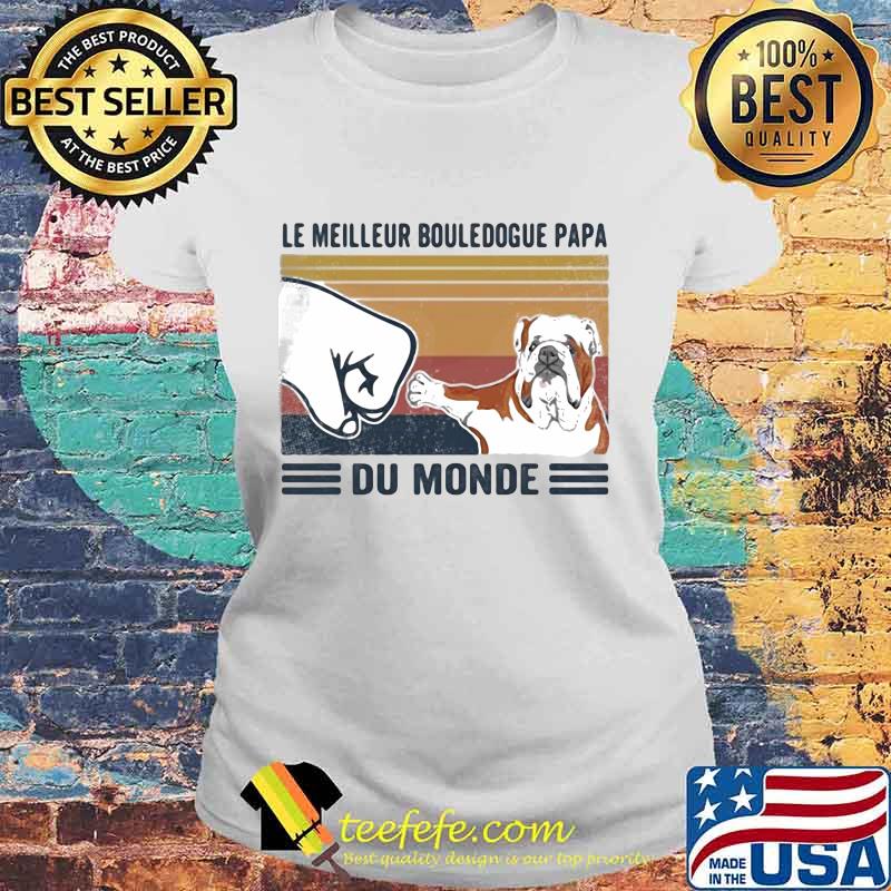 LE MEILLEUR BOULEDODOGUE PAPA DU MONDE VINTAGE RETRO SHIRT Laides tee LE MEILLEUR BOULEDODOGUE PAPA DU MONDE VINTAGE RETRO SHIRT Laides tee