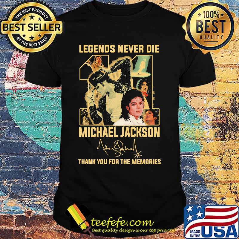 Legends never die 11 michael jackson thank you for the memories signature shirt
