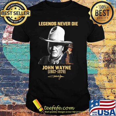 Legends never die john wayne 1907 1979 signature shirt
