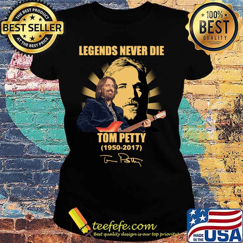 Legends never die tom petty 1950 2017 signature s Ladies tee Legends never die tom petty 1950 2017 signature s Ladies tee