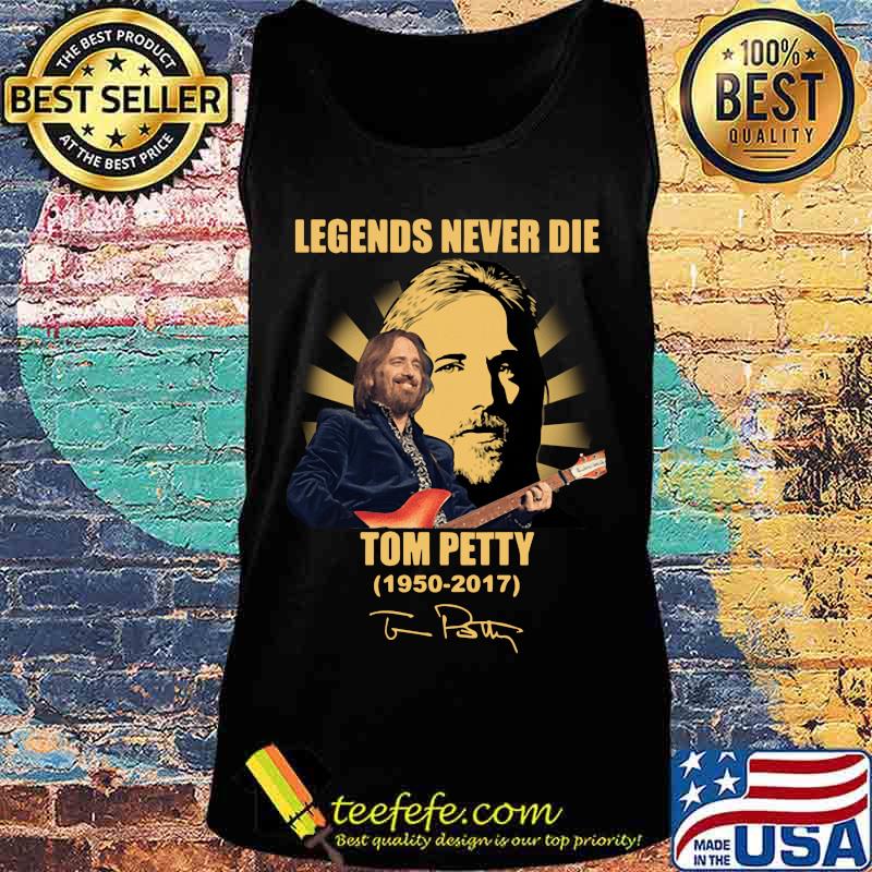 Legends never die tom petty 1950 2017 signature s Tank top Legends never die tom petty 1950 2017 signature s Tank top