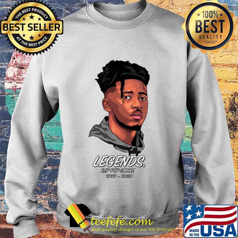 Legends rip pop smoke 1999 2020 s Sweater Legends rip pop smoke 1999 2020 s Sweater