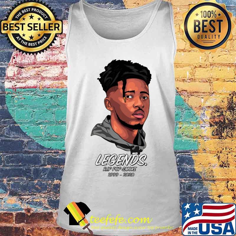 Legends rip pop smoke 1999 2020 s Tank top Legends rip pop smoke 1999 2020 s Tank top