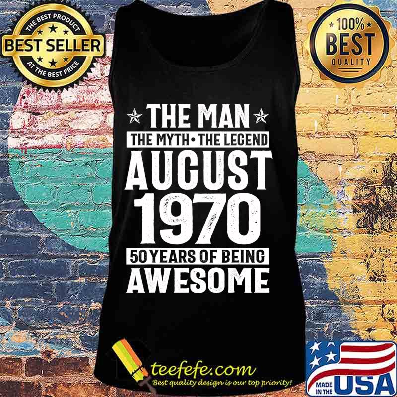 Legends Were Born In August 1970 50th Birthday Gift T-Shirt Tank top Legends Were Born In August 1970 50th Birthday Gift T-Shirt Tank top