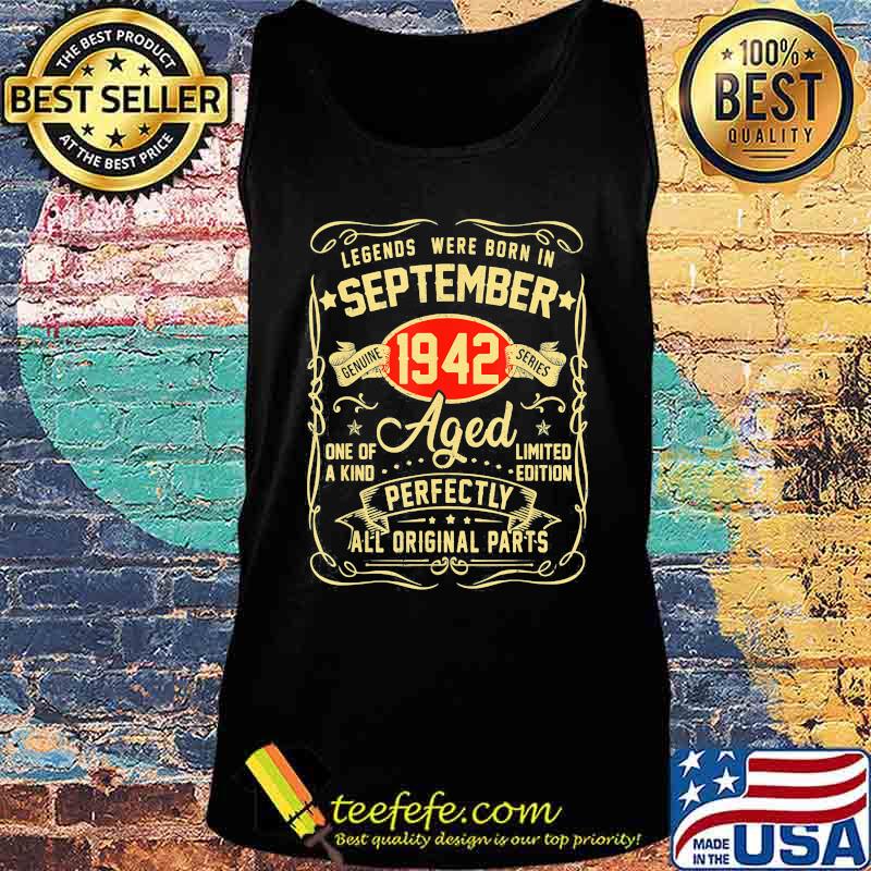 Legends were born in september 1942 aged one of a kind limited edition perfectly all original parts s Tank top Legends were born in september 1942 aged one of a kind limited edition perfectly all original parts s Tank top