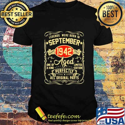 Legends were born in september 1942 aged one of a kind limited edition perfectly all original parts shirt