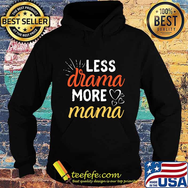 Less Drama More Mama Family First Prioritize Children Kids T-Shirt Hoodie Less Drama More Mama Family First Prioritize Children Kids T-Shirt Hoodie