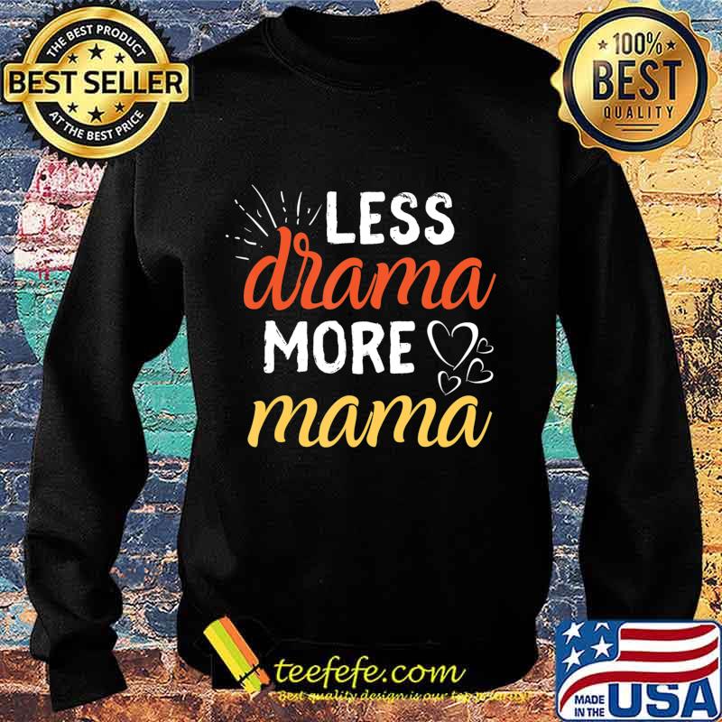 Less Drama More Mama Family First Prioritize Children Kids T-Shirt Sweater Less Drama More Mama Family First Prioritize Children Kids T-Shirt Sweater