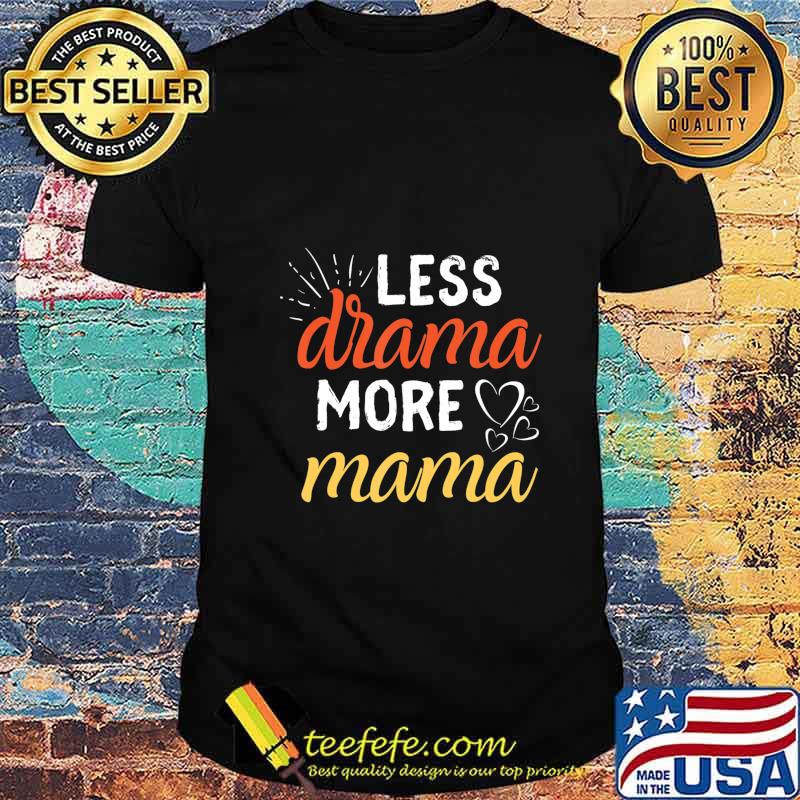 Less Drama More Mama Family First Prioritize Children Kids T-Shirt Less Drama More Mama Family First Prioritize Children Kids T-Shirt