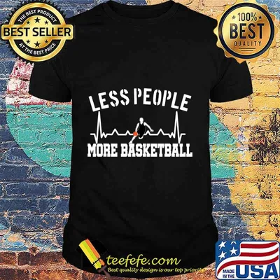 Less People More Basketball Heartbeat Fans Funny Quote Pun T-Shirt