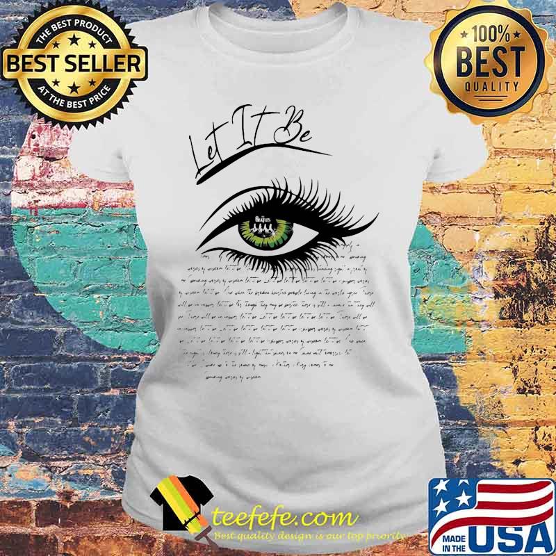 Let It Be Eye s Laides tee Let It Be Eye s Laides tee