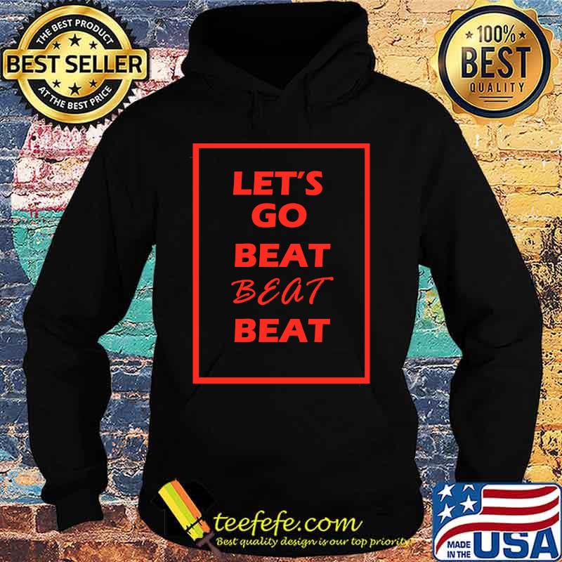 Let's go beat beat beat s Hoodie Let's go beat beat beat s Hoodie