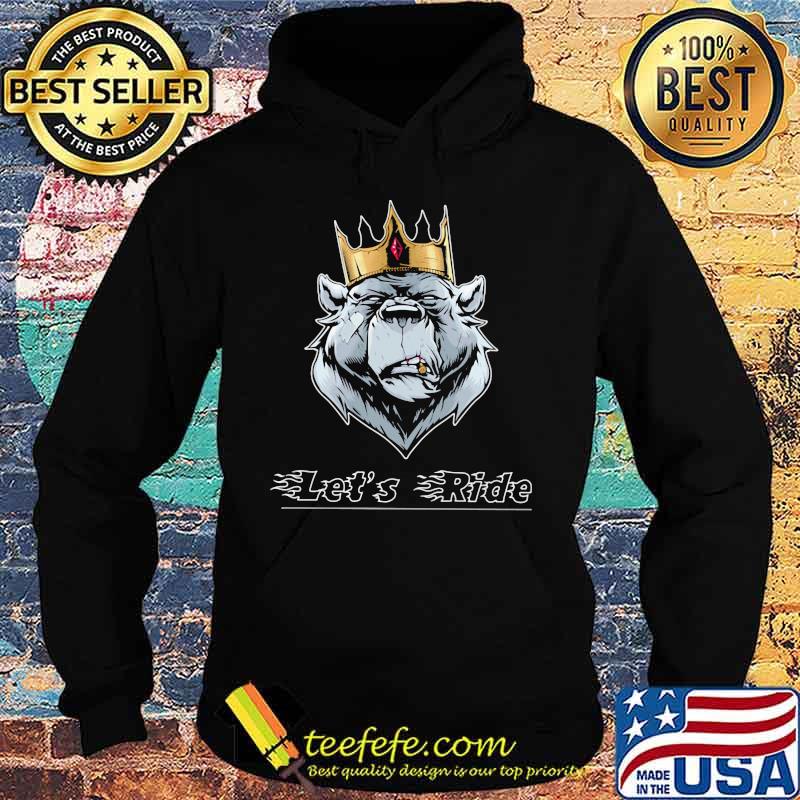 LET'S RIDE THE KING BEAR SHIRT Hoodie LET'S RIDE THE KING BEAR SHIRT Hoodie