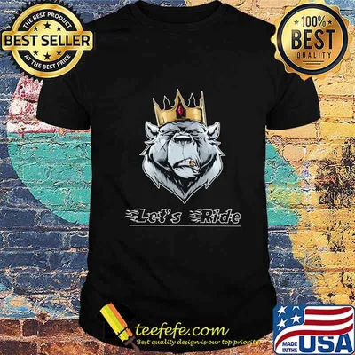LET'S RIDE THE KING BEAR SHIRT