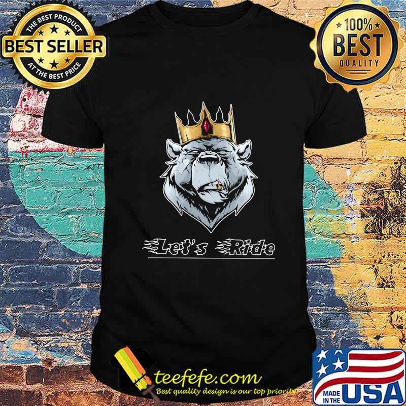 LET'S RIDE THE KING BEAR SHIRT LET'S RIDE THE KING BEAR SHIRT