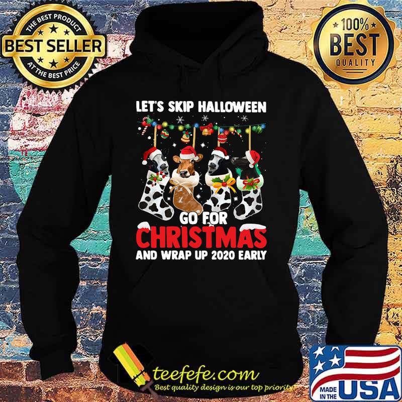 Let's skip halloween go for christmas and wrap up 2020 early s Hoodie Let's skip halloween go for christmas and wrap up 2020 early s Hoodie