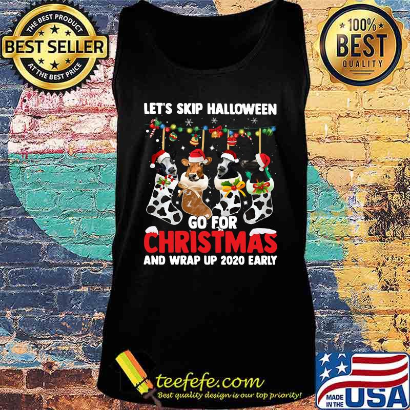 Let's skip halloween go for christmas and wrap up 2020 early s Tank top Let's skip halloween go for christmas and wrap up 2020 early s Tank top