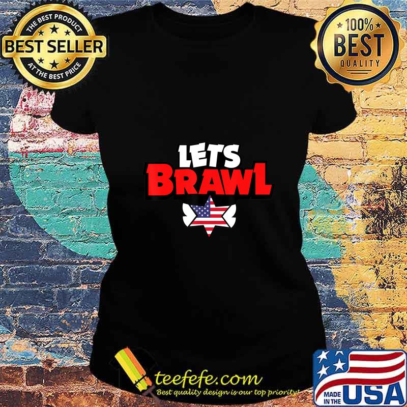 LETS BRAWL with USA flag - Let's Brawl For Stars T-Shirt Ladies tee LETS BRAWL with USA flag - Let's Brawl For Stars T-Shirt Ladies tee