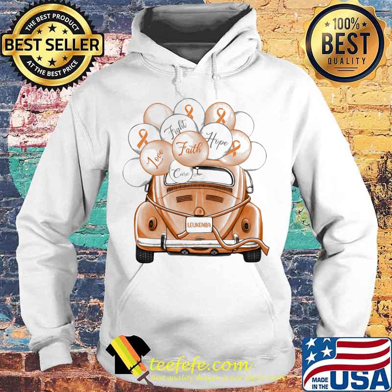 LEUKEMIA FIGHT FAITH HOPE LOVE CURE CAR BALLOON SHIRT Hoodie LEUKEMIA FIGHT FAITH HOPE LOVE CURE CAR BALLOON SHIRT Hoodie