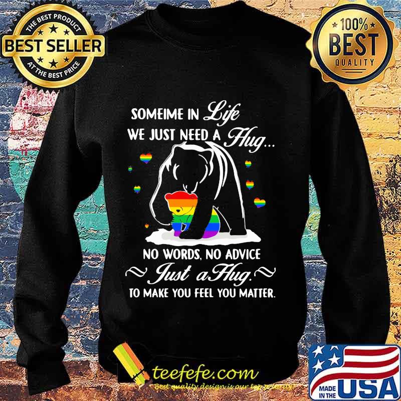 Lgbt bear sometime in life we just need a hug no words no advice just a hug to make you feel you matter s Sweater Lgbt bear sometime in life we just need a hug no words no advice just a hug to make you feel you matter s Sweater