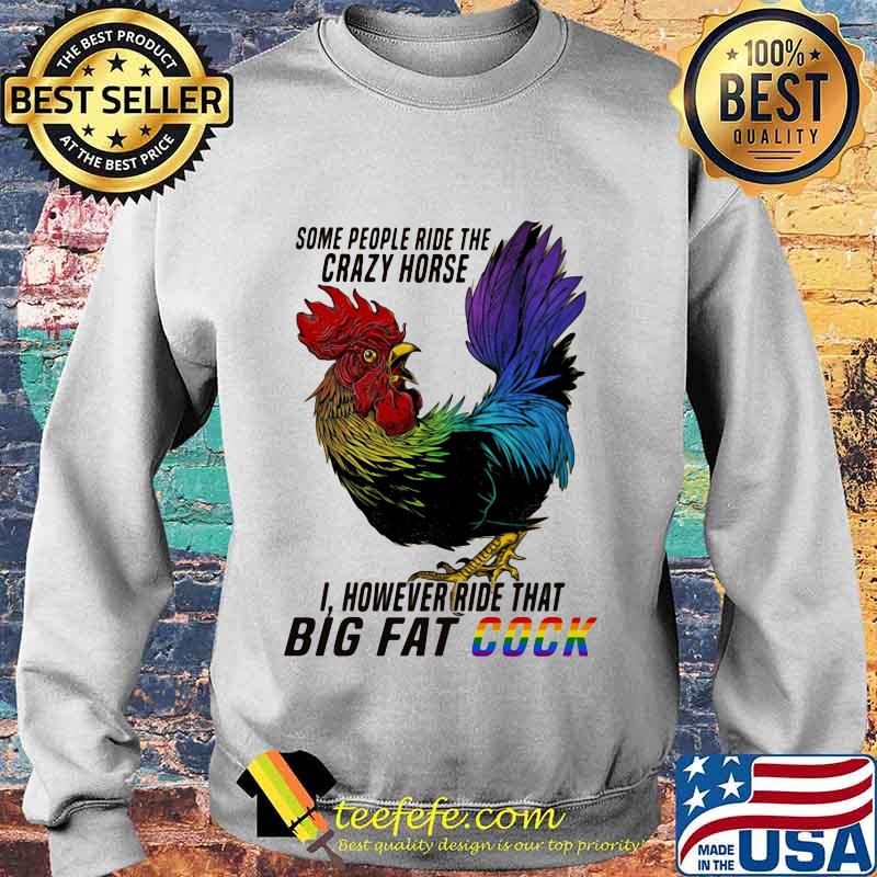 Lgbt chicken some people ride the crazy horse i however ride that big fat cook s Sweater Lgbt chicken some people ride the crazy horse i however ride that big fat cook s Sweater