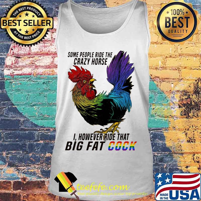 Lgbt chicken some people ride the crazy horse i however ride that big fat cook s Tank top Lgbt chicken some people ride the crazy horse i however ride that big fat cook s Tank top