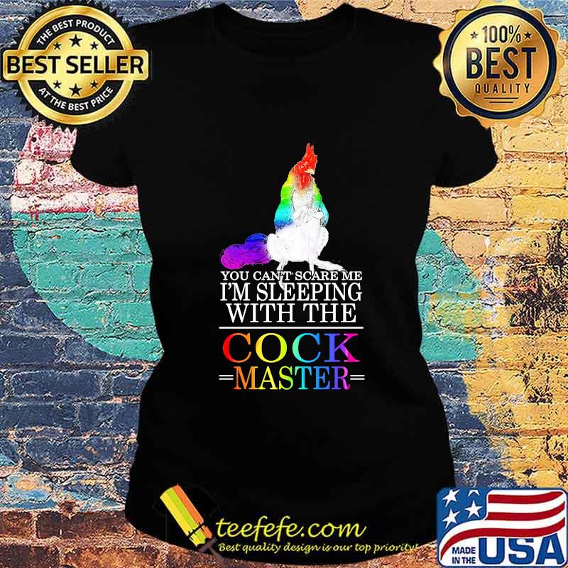 Lgbt chicken you can't scare me i'm sleeping with the cock master s Ladies tee Lgbt chicken you can't scare me i'm sleeping with the cock master s Ladies tee
