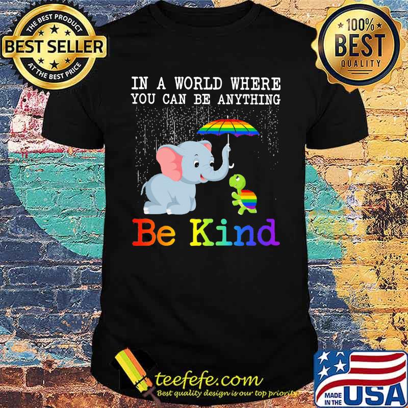 Lgbt elephant and turtle in a world where you can be anything be kind shirt