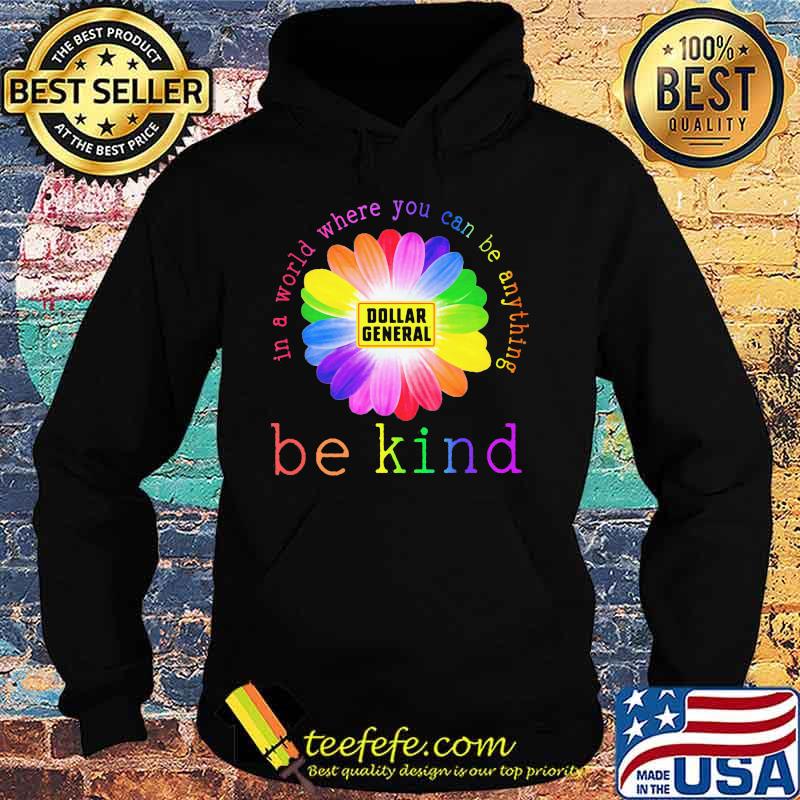 Lgbt flower dollar general in a world where you can be anything be kind s Hoodie Lgbt flower dollar general in a world where you can be anything be kind s Hoodie