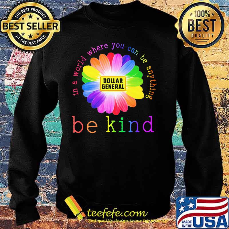 Lgbt flower dollar general in a world where you can be anything be kind s Sweater Lgbt flower dollar general in a world where you can be anything be kind s Sweater